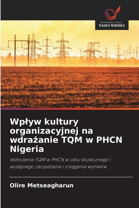 Wpływ kultury organizacyjnej na wdrażanie TQM w PHCN Nigeria