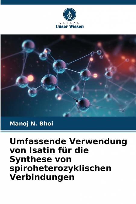 Umfassende Verwendung von Isatin für die Synthese von spiroheterozyklischen Verbindungen