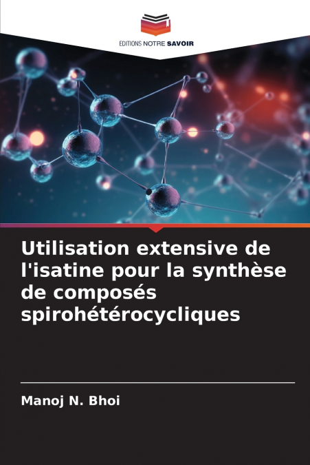 Utilisation extensive de l’isatine pour la synthèse de composés spirohétérocycliques