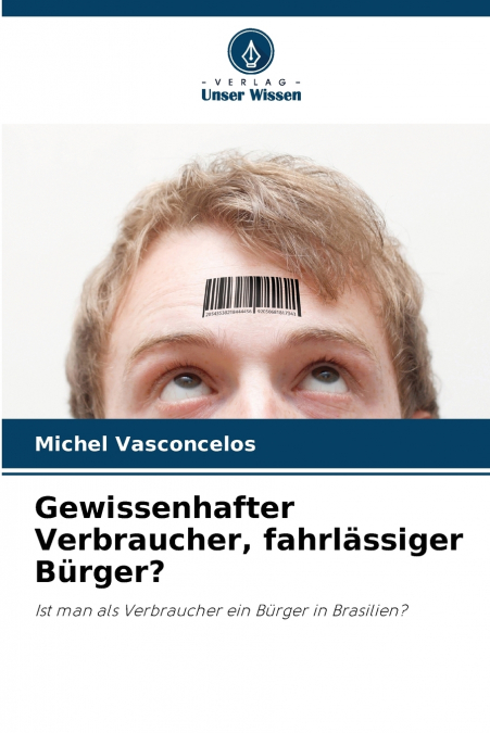 Gewissenhafter Verbraucher, fahrlässiger Bürger?