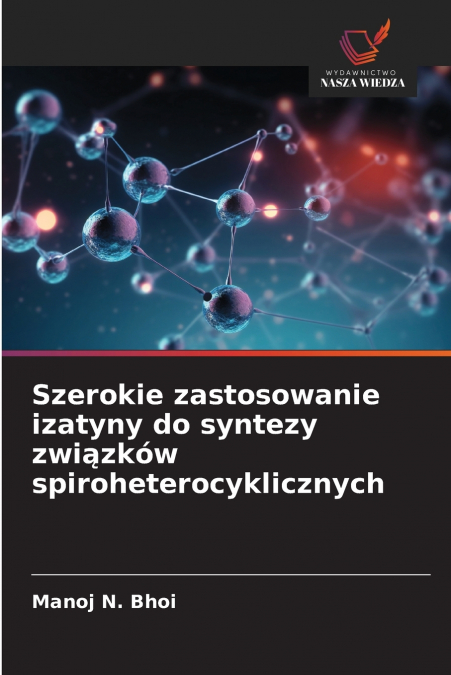 Szerokie zastosowanie izatyny do syntezy związków spiroheterocyklicznych