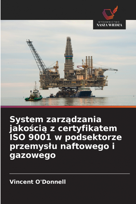 System zarządzania jakością z certyfikatem ISO 9001 w podsektorze przemysłu naftowego i gazowego