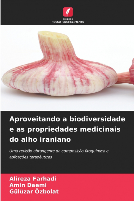 Aproveitando a biodiversidade e as propriedades medicinais do alho iraniano