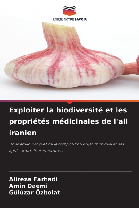 Exploiter la biodiversité et les propriétés médicinales de l’ail iranien