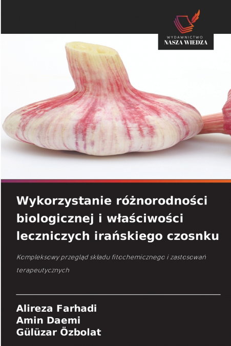Wykorzystanie różnorodności biologicznej i właściwości leczniczych irańskiego czosnku
