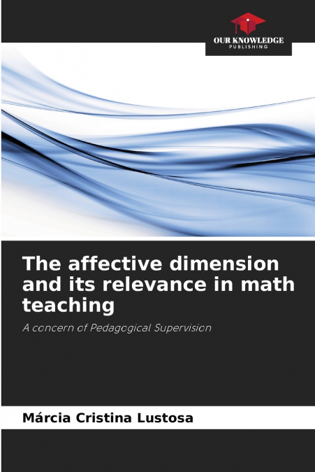 The affective dimension and its relevance in math teaching