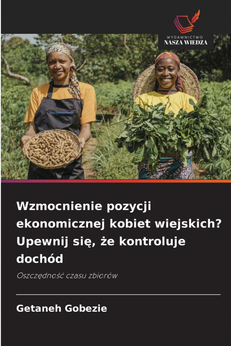 Wzmocnienie pozycji ekonomicznej kobiet wiejskich? Upewnij się, że kontroluje dochód
