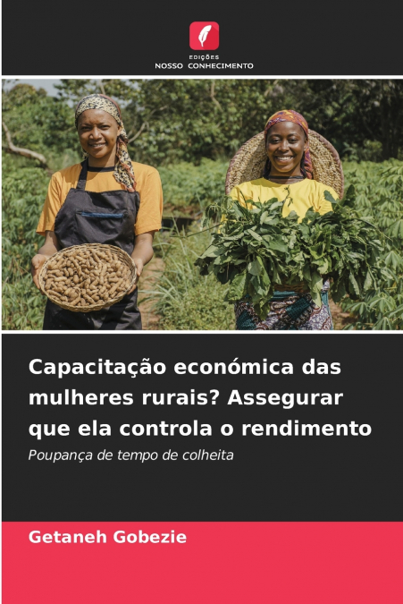 Capacitação económica das mulheres rurais? Assegurar que ela controla o rendimento