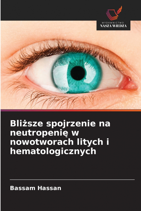Bliższe spojrzenie na neutropenię w nowotworach litych i hematologicznych