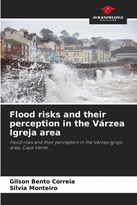Flood risks and their perception in the Várzea Igreja area