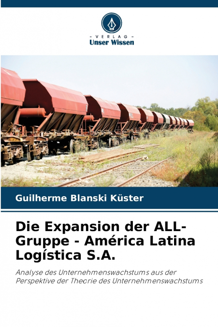 Die Expansion der ALL-Gruppe - América Latina Logística S.A.