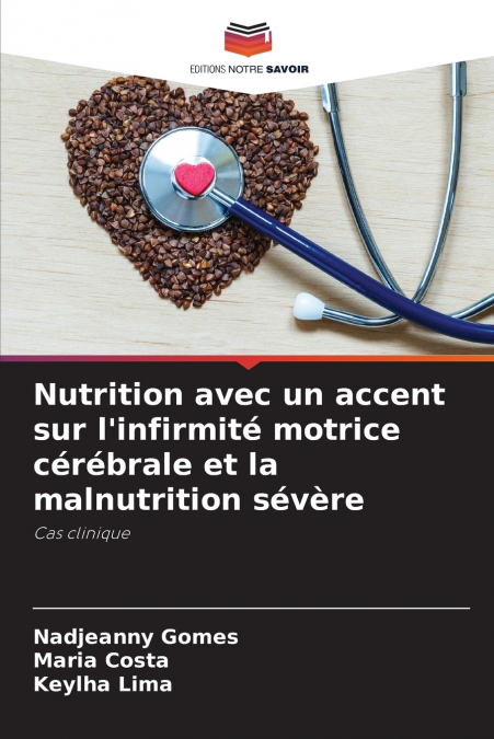 Nutrition avec un accent sur l’infirmité motrice cérébrale et la malnutrition sévère