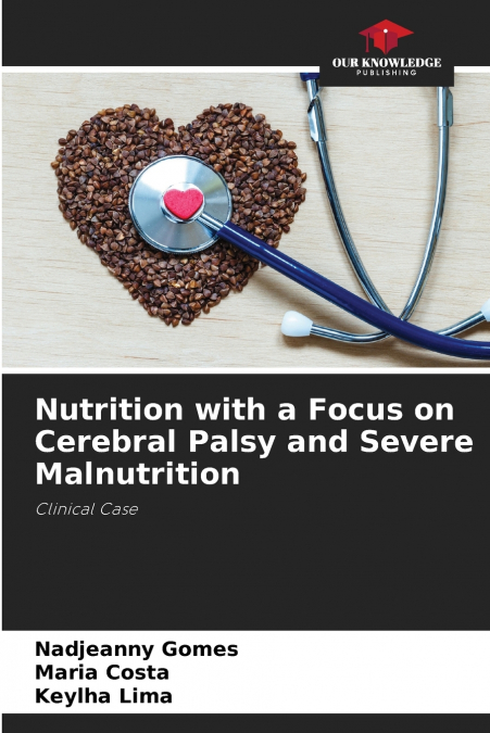 Nutrition with a Focus on Cerebral Palsy and Severe Malnutrition