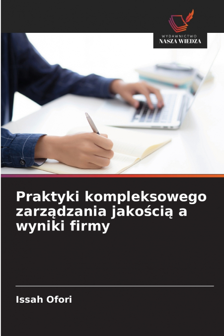 Praktyki kompleksowego zarządzania jakością a wyniki firmy