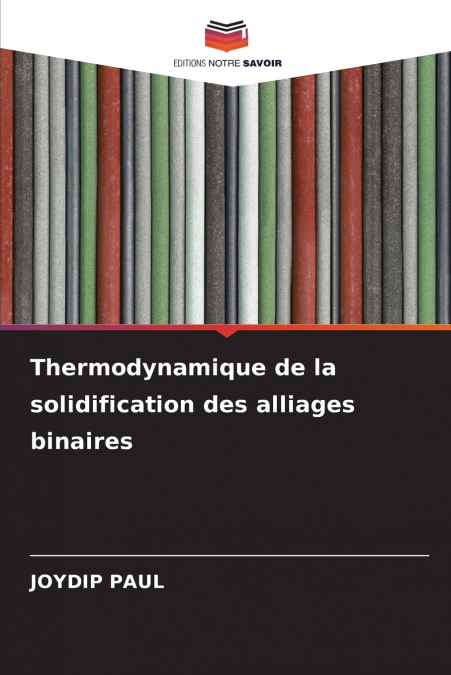 Thermodynamique de la solidification des alliages binaires