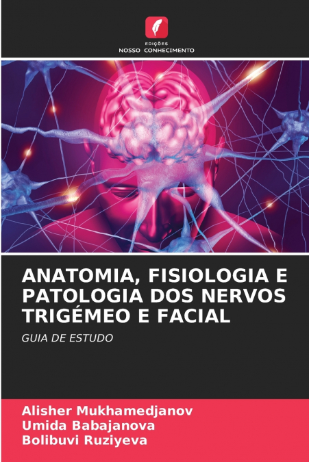 ANATOMIA, FISIOLOGIA E PATOLOGIA DOS NERVOS TRIGÉMEO E FACIAL