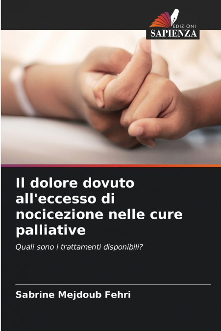 Il dolore dovuto all’eccesso di nocicezione nelle cure palliative