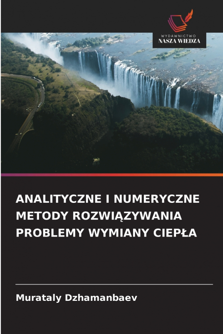 ANALITYCZNE I NUMERYCZNE METODY ROZWIĄZYWANIA PROBLEMY WYMIANY CIEPŁA
