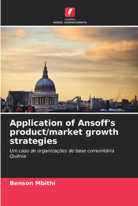 Application of Ansoff’s product/market growth strategies