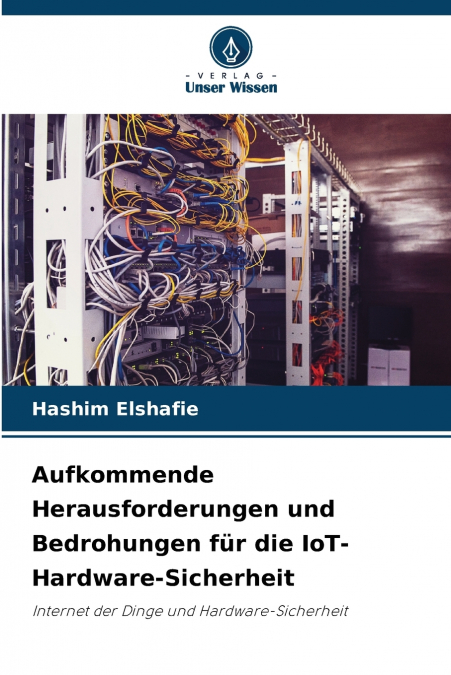 Aufkommende Herausforderungen und Bedrohungen für die IoT-Hardware-Sicherheit