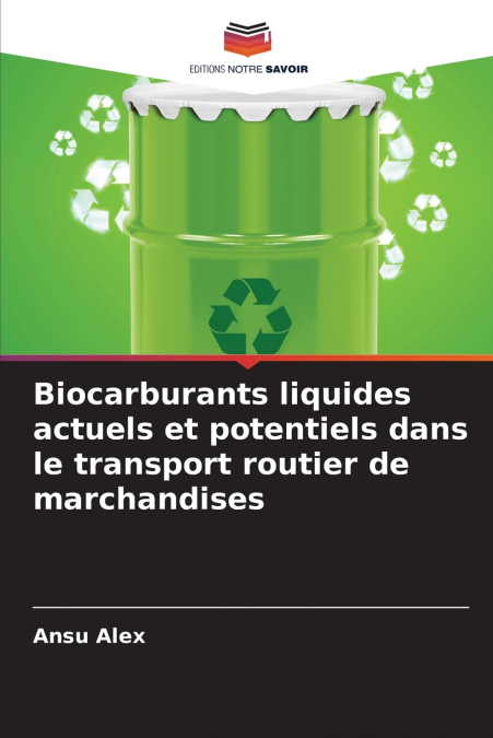 Biocarburants liquides actuels et potentiels dans le transport routier de marchandises