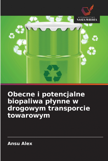 Obecne i potencjalne biopaliwa płynne w drogowym transporcie towarowym