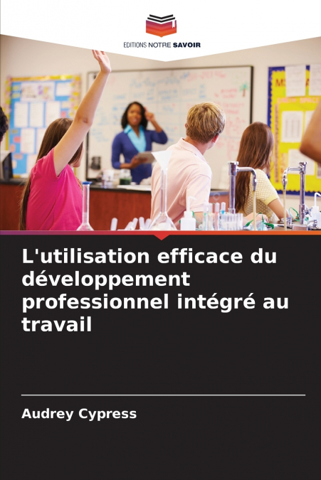 L’utilisation efficace du développement professionnel intégré au travail