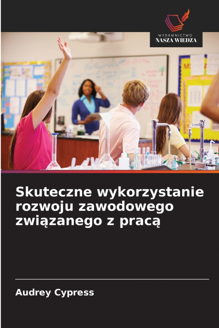 Skuteczne wykorzystanie rozwoju zawodowego związanego z pracą