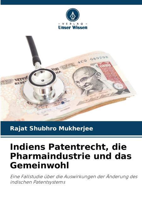 Indiens Patentrecht, die Pharmaindustrie und das Gemeinwohl
