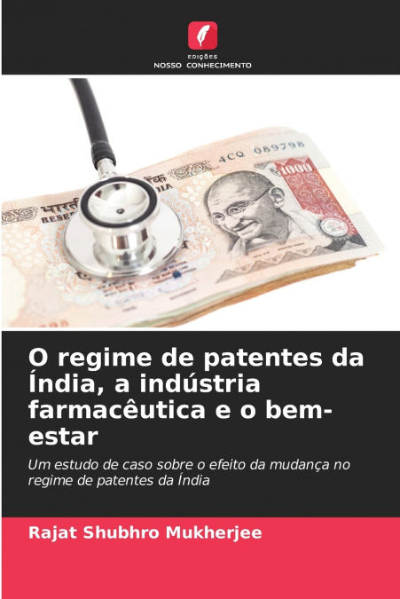 O regime de patentes da Índia, a indústria farmacêutica e o bem-estar