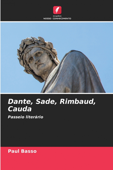 Dante, Sade, Rimbaud, Cauda