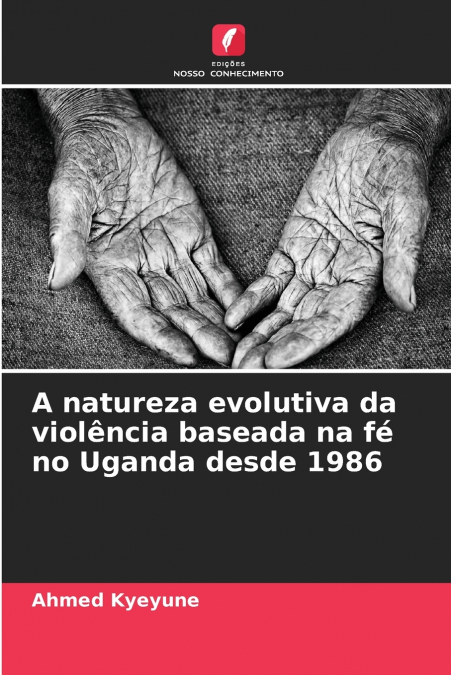 A natureza evolutiva da violência baseada na fé no Uganda desde 1986
