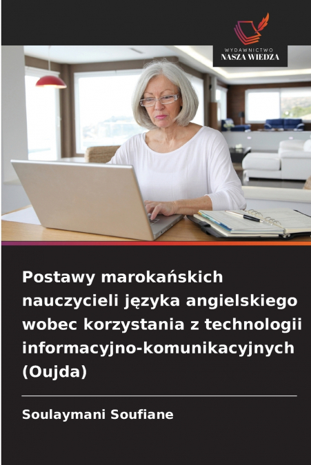 Postawy marokańskich nauczycieli języka angielskiego wobec korzystania z technologii informacyjno-komunikacyjnych (Oujda)