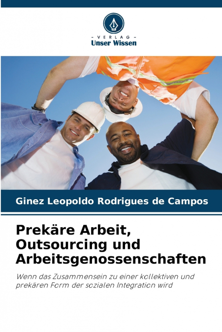 Prekäre Arbeit, Outsourcing und Arbeitsgenossenschaften
