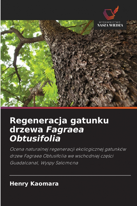 Regeneracja gatunku drzewa Fagraea Obtusifolia