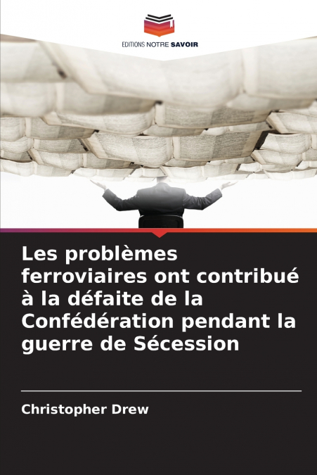 Les problèmes ferroviaires ont contribué à la défaite de la Confédération pendant la guerre de Sécession