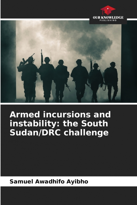 Armed incursions and instability