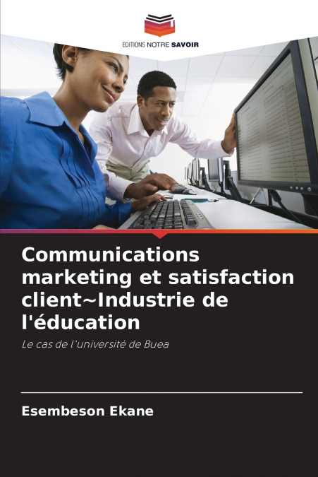 Communications marketing et satisfaction client~Industrie de l’éducation