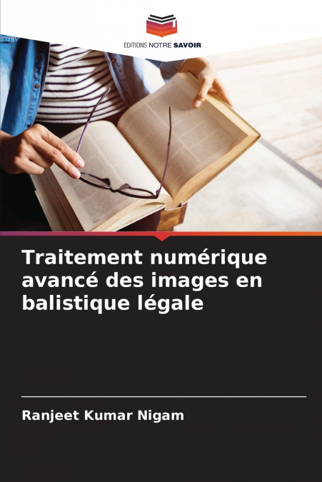 Traitement numérique avancé des images en balistique légale