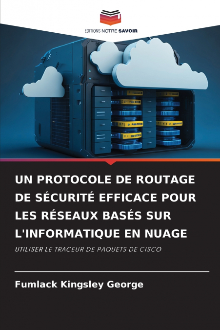 UN PROTOCOLE DE ROUTAGE DE SÉCURITÉ EFFICACE POUR LES RÉSEAUX BASÉS SUR L’INFORMATIQUE EN NUAGE