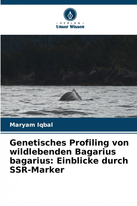 Genetisches Profiling von wildlebenden Bagarius bagarius