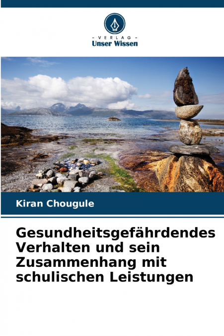 Gesundheitsgefährdendes Verhalten und sein Zusammenhang mit schulischen Leistungen