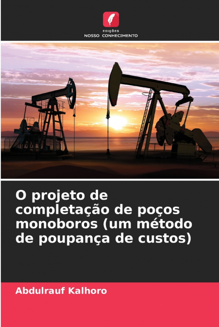 O projeto de completação de poços monoboros (um método de poupança de custos)