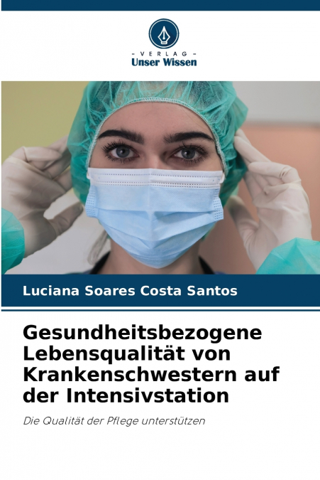 Gesundheitsbezogene Lebensqualität von Krankenschwestern auf der Intensivstation