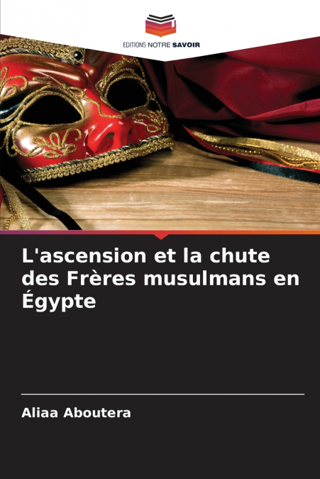 L’ascension et la chute des Frères musulmans en Égypte