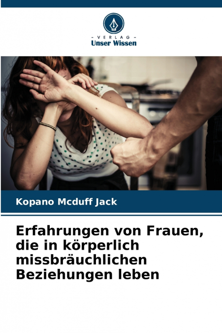 Erfahrungen von Frauen, die in körperlich missbräuchlichen Beziehungen leben