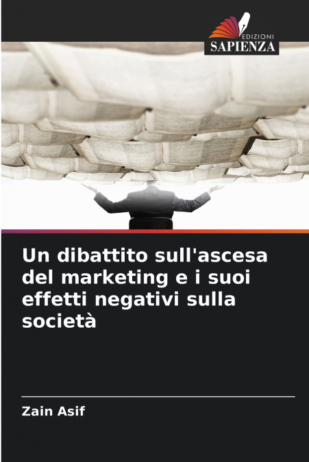 Un dibattito sull’ascesa del marketing e i suoi effetti negativi sulla società