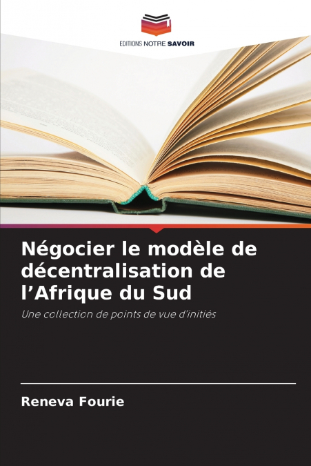 Négocier le modèle de décentralisation de l’Afrique du Sud