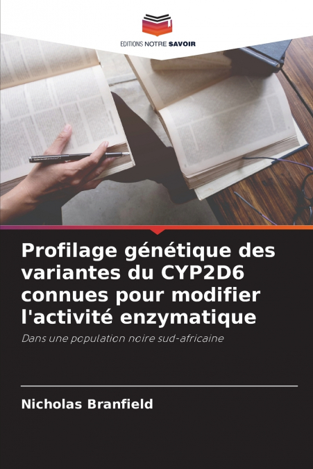 Profilage génétique des variantes du CYP2D6 connues pour modifier l’activité enzymatique