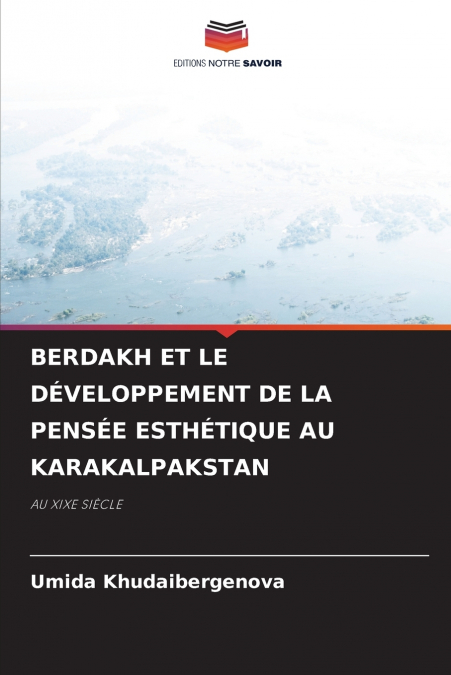 BERDAKH ET LE DÉVELOPPEMENT DE LA PENSÉE ESTHÉTIQUE AU KARAKALPAKSTAN